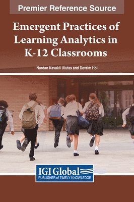 Nurdan Kavakl&#305; Uluta&#351;, Devrim Höl, Nurdan Kavakli Ulutas, Nurdan Kavakl¿ Uluta¿ - Emergent Practices of Learning Analytics in K-12 Classrooms, Inbunden
