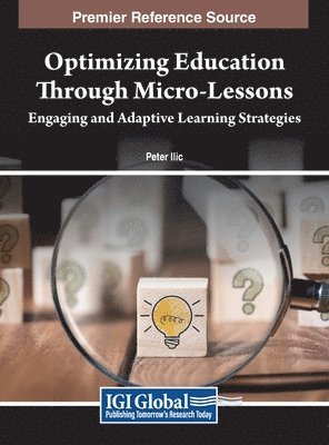 Peter Ilic - Optimizing Education Through Micro-Lessons, Inbunden