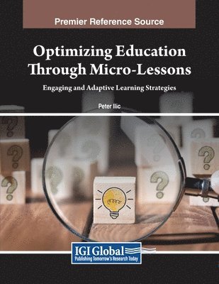 Peter Ilic, Peter ILIC - Optimizing Education Through Micro-Lessons: Engaging and Adaptive Learning Strategies, Häftad
