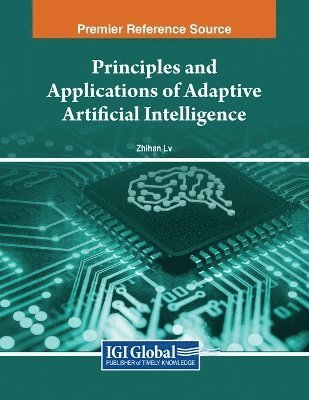 bokomslag Principles and Applications of Adaptive Artificial Intelligence