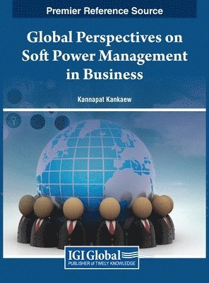 Kannapat Kankaew - Global Perspectives on Soft Power Management in Business, Inbunden
