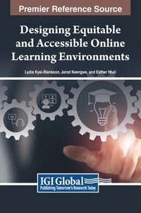 bokomslag Designing Equitable and Accessible Online Learning Environments