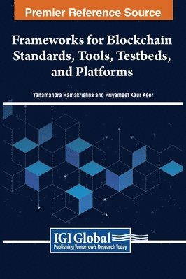 Yanamandra Ramakrishna, Priyameet Kaur Keer - Frameworks for Blockchain Standards, Tools, Testbeds, and Platforms, Inbunden
