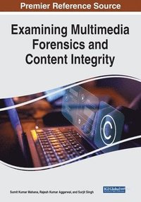 bokomslag Examining Multimedia Forensics and Content Integrity