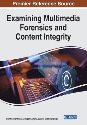 Sumit Kumar Mahana, Rajesh Kumar Aggarwal, Surjit Singh - Examining Multimedia Forensics and Content Integrity, Häftad