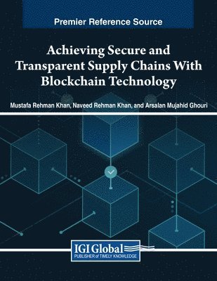 Mustafa Rehman Khan, Naveed Rehman Khan - Achieving Secure and Transparent Supply Chains With Blockchain Technology, Häftad