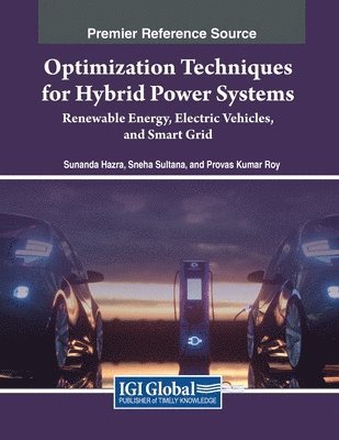 Sunanda Hazra, Sneha Sultana - Optimization Techniques for Hybrid Power Systems: Renewable Energy, Electric Vehicles, and Smart Grid, Häftad