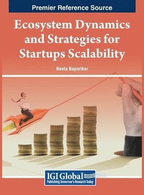 Neeta Baporikar - Ecosystem Dynamics and Strategies for Startups Scalability, Inbunden