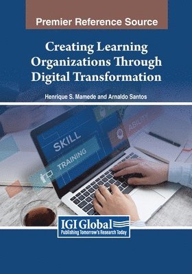 Henrique S. Mamede, Arnaldo Santos - Creating Learning Organizations Through Digital Transformation, Häftad