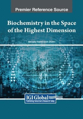 Biochemistry in the Space of the Highest Dimension 1