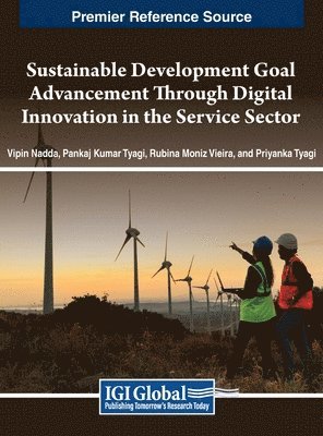Vipin Nadda, Pankaj Kumar Tyagi, Rubina Vieira, Priyanka Tyagi - Sustainable Development Goal Advancement Through Digital Innovation in the Service Sector, Inbunden