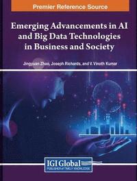 bokomslag Emerging Advancements in AI and Big Data Technologies in Business and Society