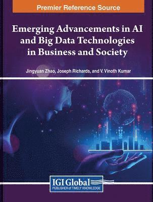 Emerging Advancements in AI and Big Data Technologies in Business and Society 1
