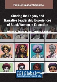 bokomslag Sharing the Legacy and Narrative Leadership Experiences of Black Women in Education