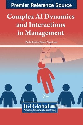 Paula Cristina Nunes Figueiredo - Complex AI Dynamics and Interactions in Management, Inbunden
