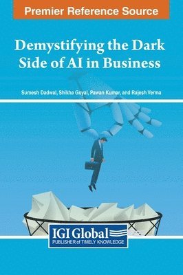 Sumesh Dadwal, Shikha Goyal, Pawan Kumar, Rajesh Verma - Demystifying the Dark Side of AI in Business, Inbunden