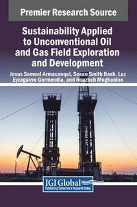 bokomslag Sustainability Applied to Unconventional Oil and Gas Field Exploration and Development