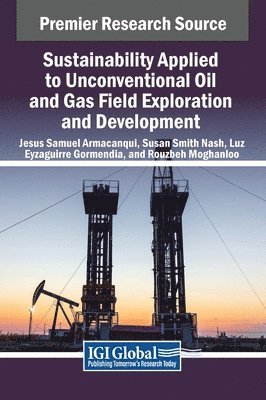 Sustainability Applied to Unconventional Oil and Gas Field Exploration and Development 1