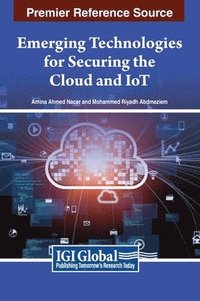 bokomslag Emerging Technologies for Securing the Cloud and IoT