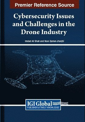 Imdad Ali Shah, Noor Zaman Jhanjhi - Cybersecurity Issues and Challenges in the Drone Industry, Inbunden