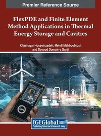 bokomslag FlexPDE and Finite Element Method Applications in Thermal Energy Storage and Cavities