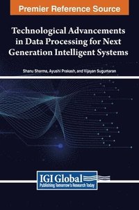 bokomslag Technological Advancements in Data Processing for Next Generation Intelligent Systems