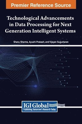 Technological Advancements in Data Processing for Next Generation Intelligent Systems 1