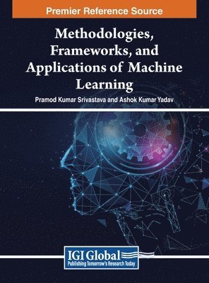 Methodologies, Frameworks, and Applications of Machine Learning 1