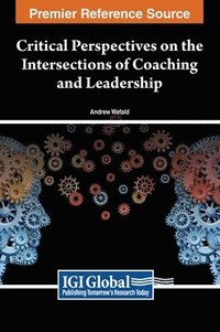 bokomslag Critical Perspectives on the Intersections of Coaching and Leadership