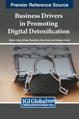 Simon Grima, Shilpa Chaudhary, Kiran Sood, Sanjeev Kumar - Business Drivers in Promoting Digital Detoxification, Inbunden