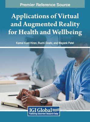 Kamal Kant Hiran, Ruchi Doshi, Mayank Patel - Applications of Virtual and Augmented Reality for Health and Wellbeing, Inbunden