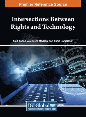 Amit Anand, Akanksha Madaan, Alicia Danielsson - Intersections Between Rights and Technology, Inbunden