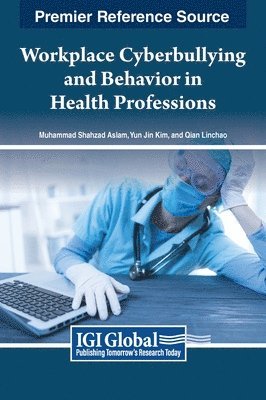 Aslam, Kim, Linchao, Muhammad Shahzad Aslam, Yun Jin Kim, Qian Linchao - Workplace Cyberbullying and Behavior in Health Professions, Inbunden