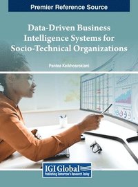 bokomslag Data-Driven Business Intelligence Systems for Socio-Technical Organizations