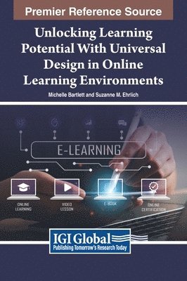 Michelle Bartlett, Suzanne M. Ehrlich - Unlocking Learning Potential With Universal Design in Online Learning Environments, Inbunden