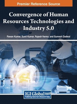 Pawan Kumar, Sunil Kumar, Rajesh Verma, Sumesh Dadwal - Convergence of Human Resources Technologies and Industry 5.0, Inbunden