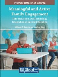 bokomslag Meaningful and Active Family Engagement: IEP, Transition and Technology Integration in Special Education