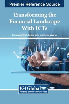 Dharmendra Singh, Garima Malik, Shalini Aggarwal - Transforming the Financial Landscape With ICTs, Inbunden