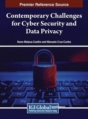 Nuno Mateus-Coelho, Maria Manuela Cruz-Cunha - Contemporary Challenges for Cyber Security and Data Privacy, Inbunden