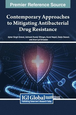 Ajmer Singh Grewal, Ashwani Kumar Dhingra, Kunal Nepali, Geeta Deswal, Arun Lal Srivastav - Contemporary Approaches to Mitigating Antibacterial Drug Resistance, Inbunden