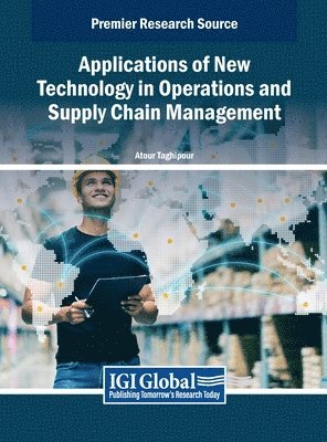 Atour Taghipour - Applications of New Technology in Operations and Supply Chain Management, Inbunden