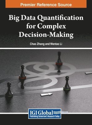 Chao Zhang, Wentao Li - Big Data Quantification for Complex Decision-Making, Inbunden