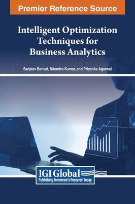 Sanjeev Bansal, Nitendra Kumar, Priyanka Agarwal - Intelligent Optimization Techniques for Business Analytics, Inbunden