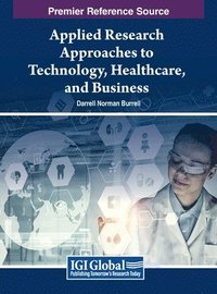 bokomslag Applied Research Approaches to Technology, Healthcare, and Business