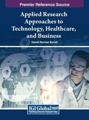 Darrell Norman Burrell - Applied Research Approaches to Technology, Healthcare, and Business, Inbunden