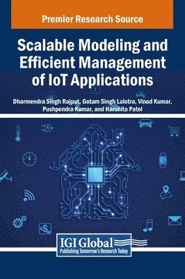 Rajput, Lalotra, Kumar, Patel - Scalable Modeling and Efficient Management of IoT Applications, Inbunden