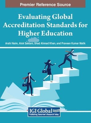 Arshi Naim, Alok Saklani, Shad Ahmad Khan, Praveen Kumar Malik - Evaluating Global Accreditation Standards for Higher Education, Inbunden
