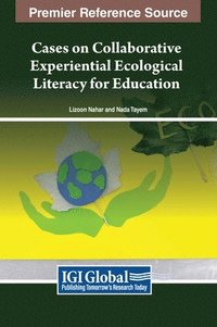 bokomslag Cases on Collaborative Experiential Ecological Literacy for K-12 Education