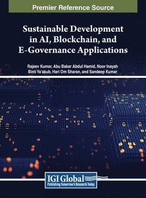 Rajeev Kumar, Abu Bakar Abdul Hamid, Noor Inayah Binti Ya'akub, Hari Om Sharan, Sandeep Kumar - Sustainable Development in AI, Blockchain, and E-Governance Applications, Inbunden