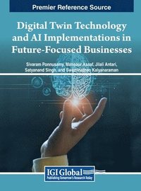 bokomslag Digital Twin Technology and AI Implementations in Future-Focused Businesses